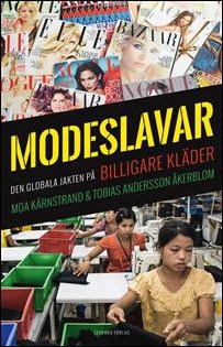 Kärnstrand, Moa | Modeslavar : Den globala jakten på billigare kläder