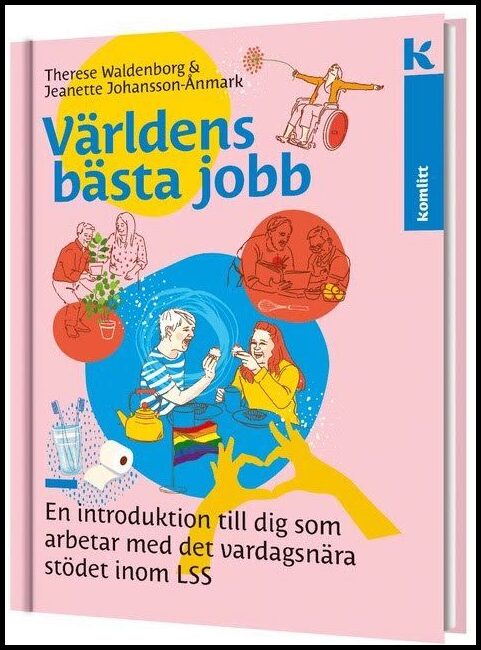 Waldenborg, Therese| Johansson-Ånmark, Jeanette | Världens bästa jobb – En introduktion till dig som arbetar med det var...