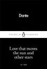 Dante Alighieri | LOVE THAT MOVES THE SUN AND OTHER STARS