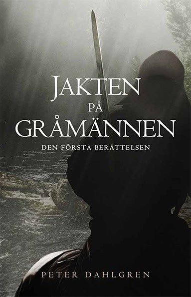 Dahlgren, Peter | Jakten på Gråmännen : Den första berättelsen