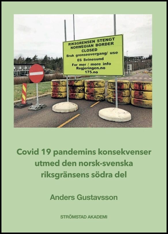 Gustavsson, Anders | Covid19-pandemins konsekvenser utmed den norsk-svenska riksgränsens södra del