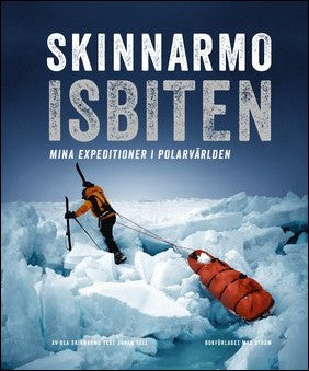 Skinnarmo, Ola | Skinnarmo : Mina expeditioner i polarvärlden : Isbiten