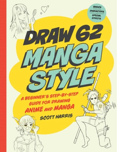 Harris, Scott | Draw Manga Style : A Beginner's Step-by-Step Guide for Drawing Anime and Ma