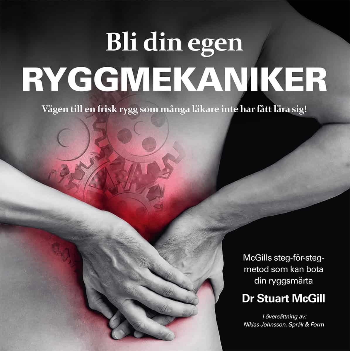 McGill, Stuart | Bli din egen ryggmekaniker : Vägen till en frisk rygg som många läkare inte har fått lära sig!