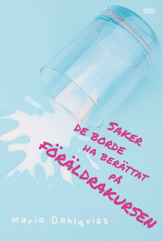 Dahlqvist, Maria | Saker de borde ha berättat på föräldrakursen