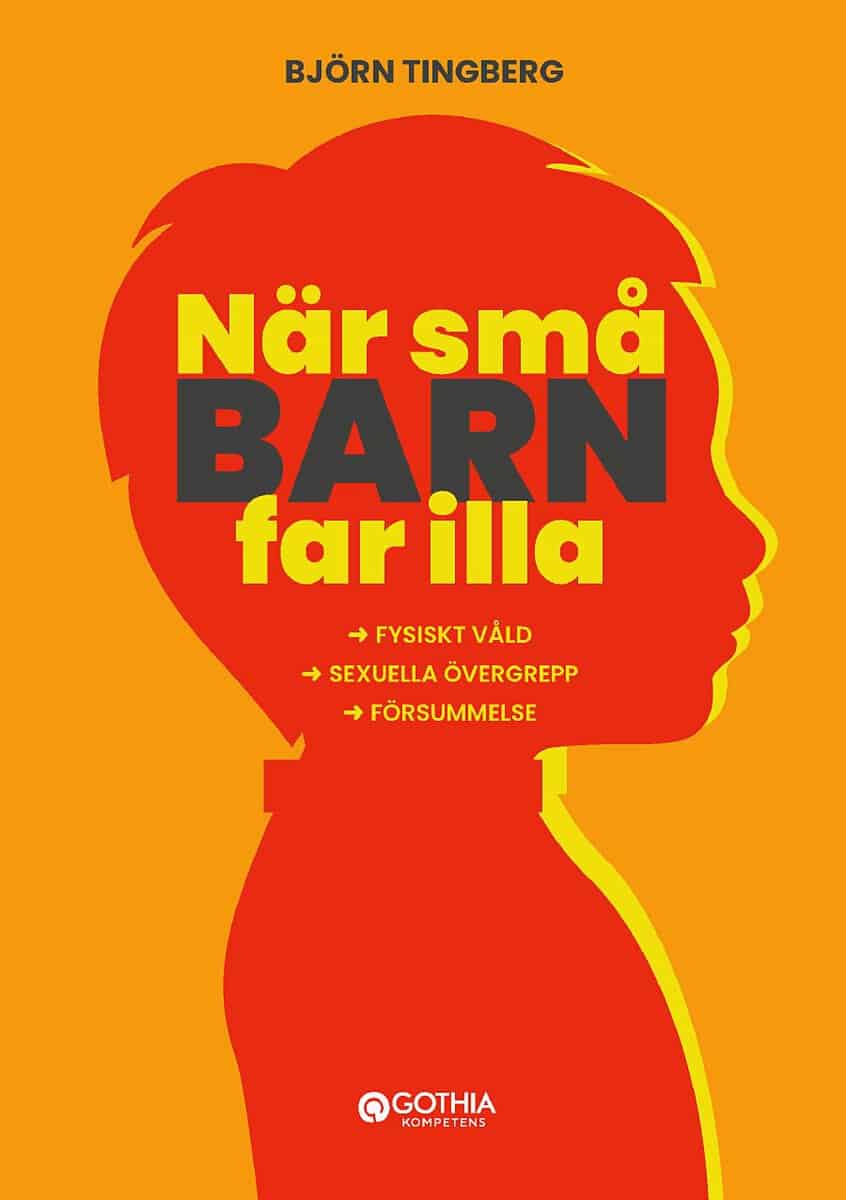 Tingberg, Björn | När små barn far illa : Fysiskt våld, försummelse och sexuella övergrepp
