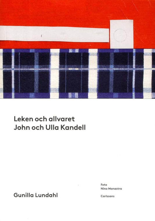 Lundahl, Gunilla | Leken och allvaret : John och Ulla Kandell