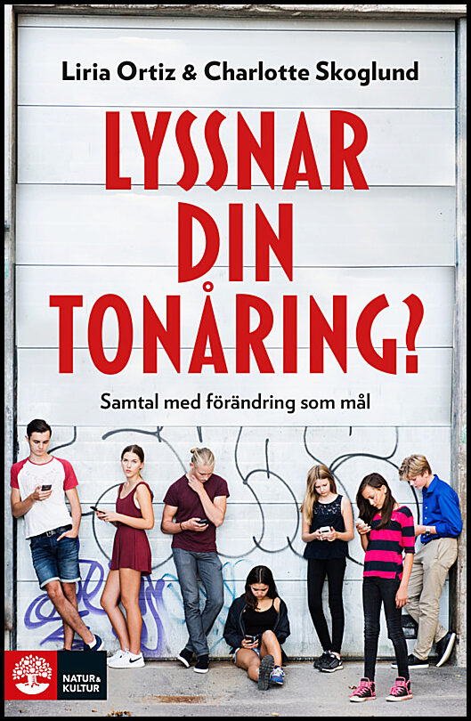 Ortiz, Liria | Skoglund, Charlotte | Lyssnar din tonåring? : Samtal med förändring som mål