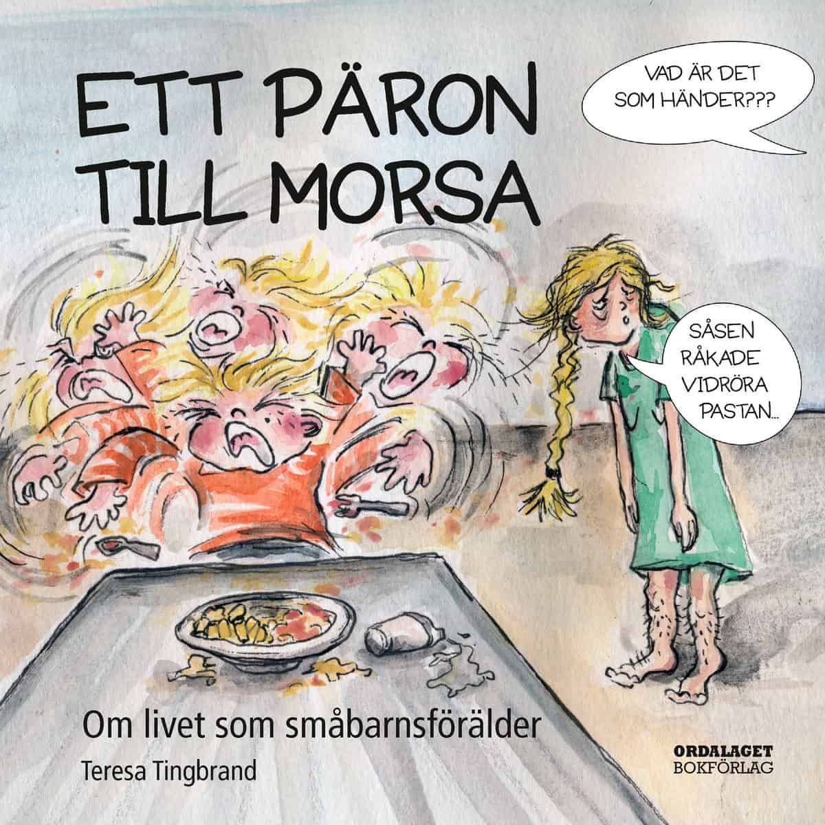 Tingbrand, Teresa | Ett päron till morsa : Om livet som småbarnsförälder