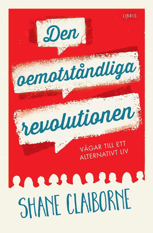 Claiborne, Shane | Den oemotståndliga revolutionen : Vägar till ett alternativt liv