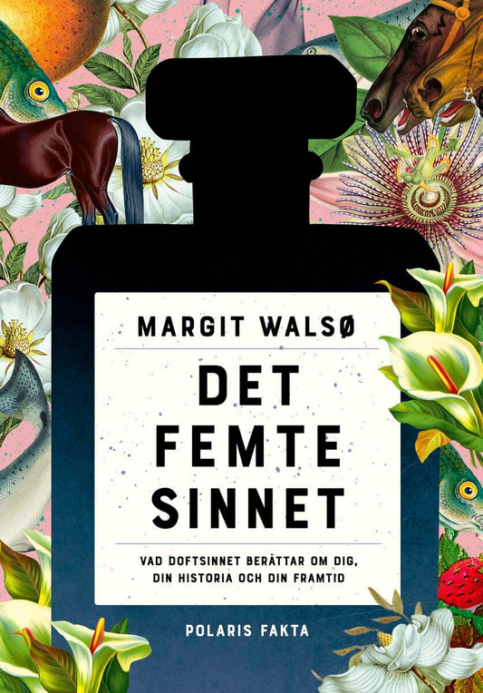 Walsø, Margit | Det femte sinnet : Vad doftsinnet berättar om dig, din historia och din framtid