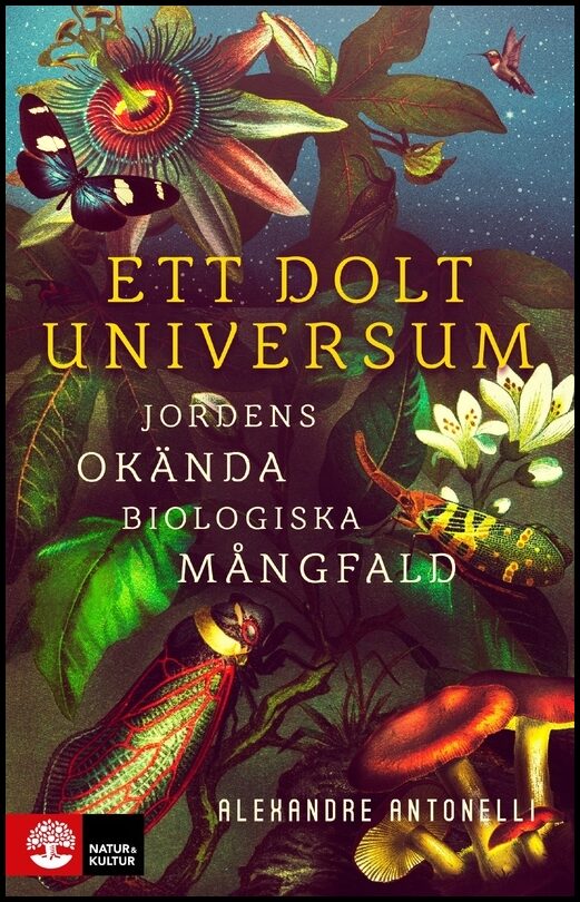 Antonelli, Alexandre | Ett dolt universum : Jordens okända biologiska mångfald