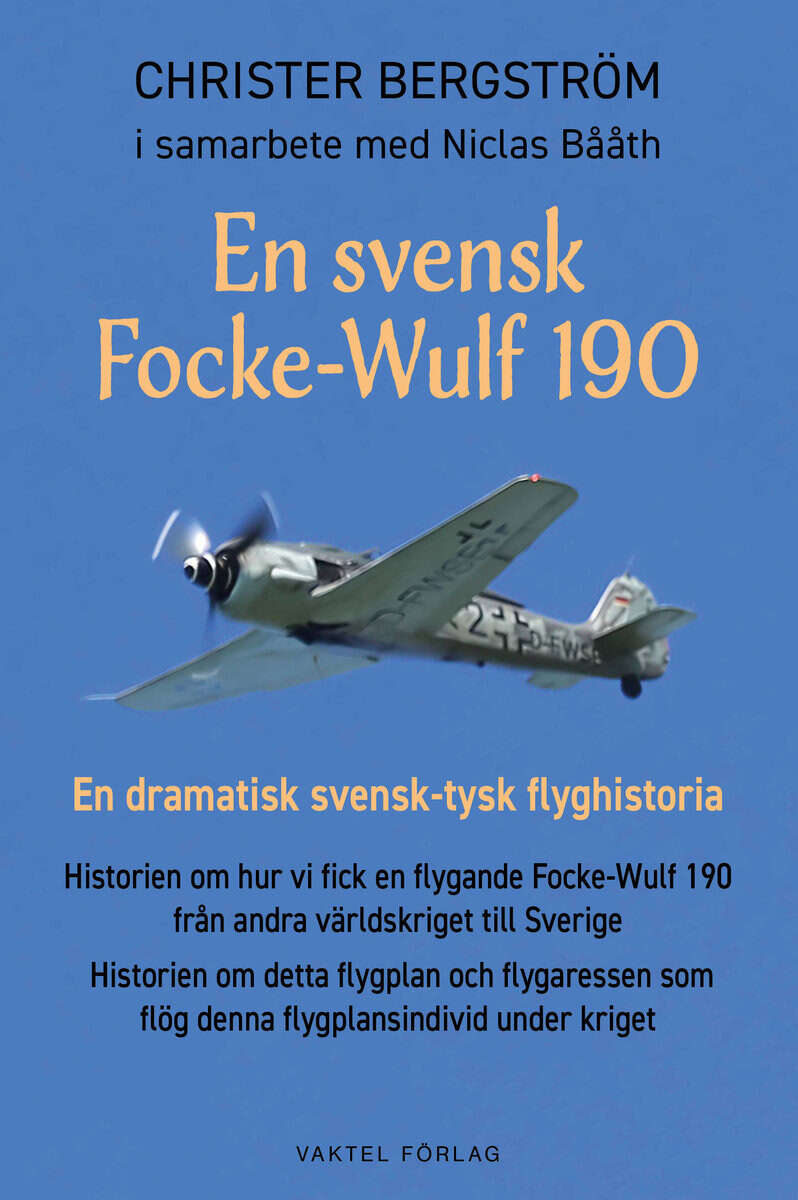 Bergström, Christer | En svensk Focke-Wulf 190 : En dramatisk svensk-tysk flyghistoria