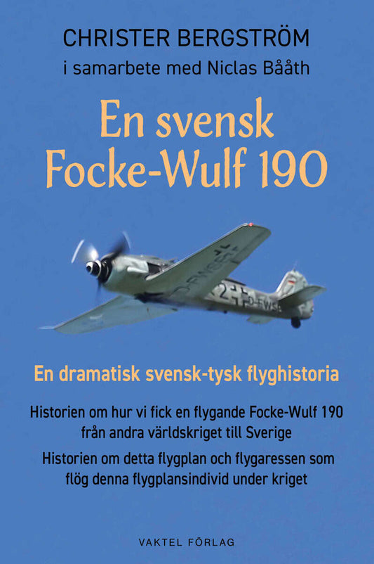 Bergström, Christer | En svensk Focke-Wulf 190 : En dramatisk svensk-tysk flyghistoria