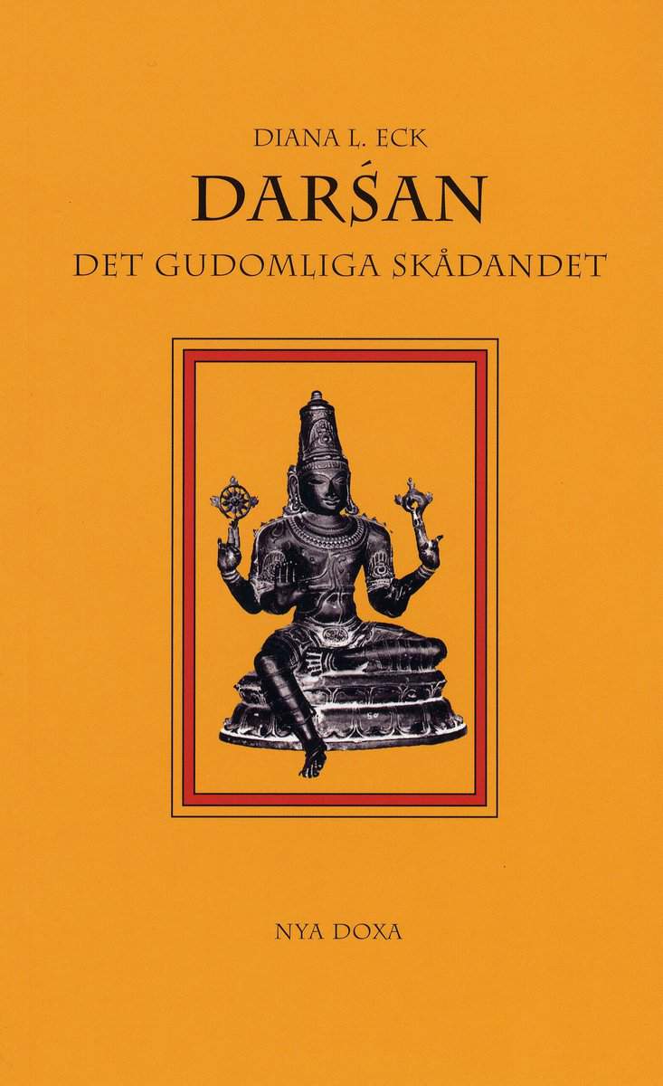 Eck, Diana L | Darsán : Det gudomliga skådandet - En introduktion till hinduisk ikonografi