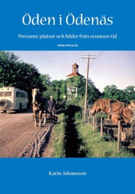Johansson, Karin | Öden i Ödenäs : Personer, platser och bilder från svunnen tid