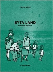 Rojas, Carlos | Byta land : En bok om migration