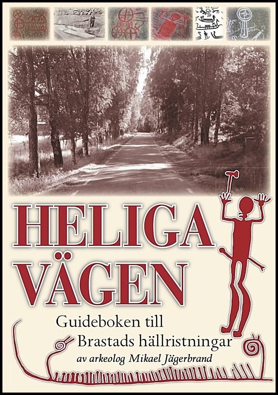 Jägerbrand, Mikaael | Den heliga vägen : Guidebok till Lysekils berömda hällristningar