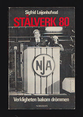 Leijonhufvud, Sigfrid | Stålverk 80 : Verkligheten bakom drömmen