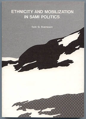 Svensson, Tom G | Ethnicity and Mobilization : in Sami Politics