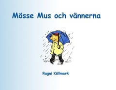 Källmark, Ragni | Mösse Mus och vännerna