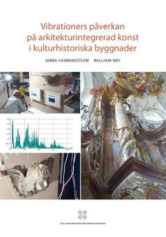Henningsson, Anna | Wei, William | Vibrationers påverkan på arkitekturintegrerad konst i kulturhistoriska byggnader