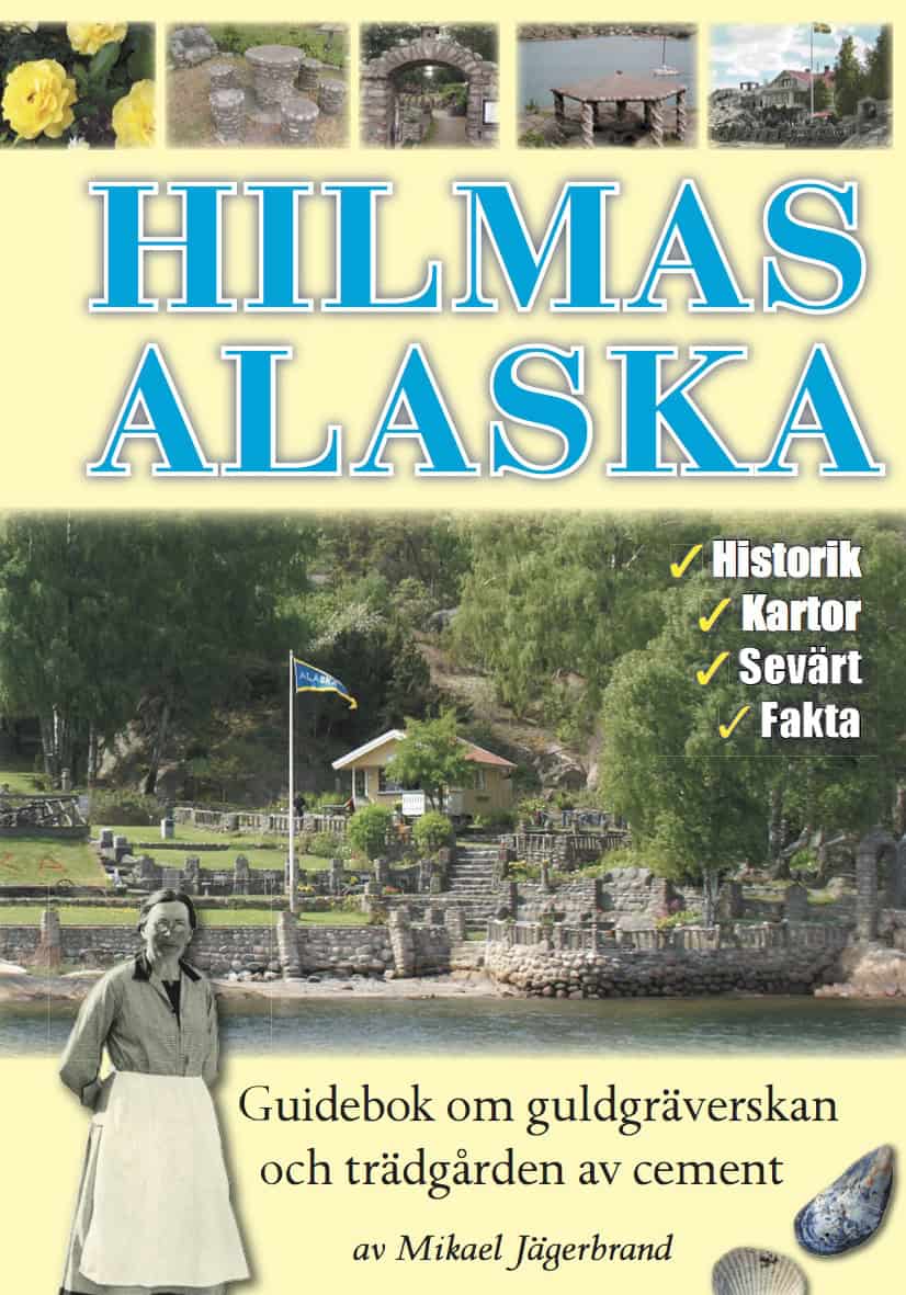 Jägerbrand, Mikael | Hilmas Alaska : Guidebok om guldgräverskan och trädgården av cement