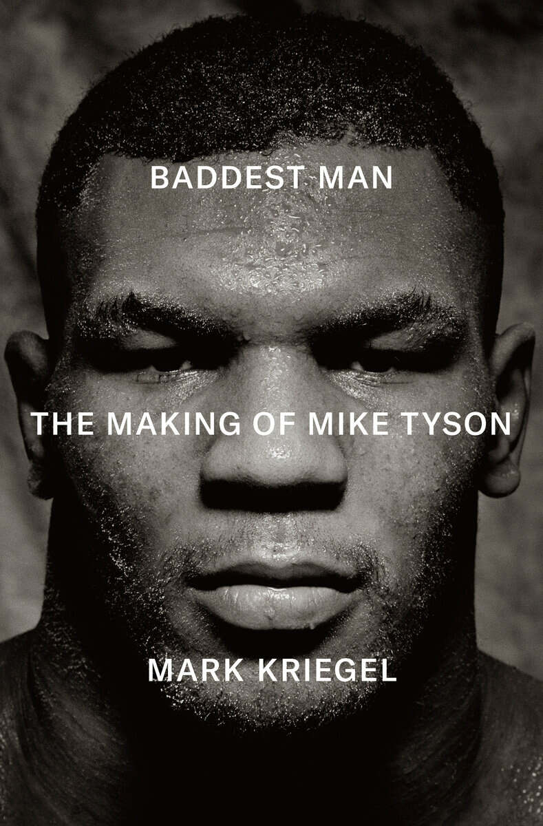 Kriegel, Mark | Baddest Man : The Making of Mike Tyson