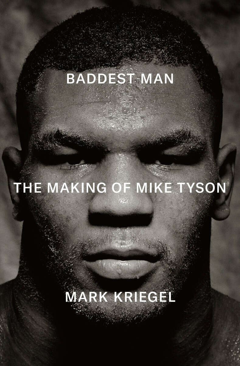 Kriegel, Mark | Baddest Man : The Making of Mike Tyson
