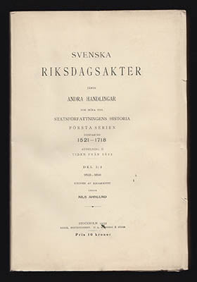 Ahnlund, Nils | Svenska riksdagsakter : jämte andra handlingar som höra till statsförfattningens historia. Första serien...
