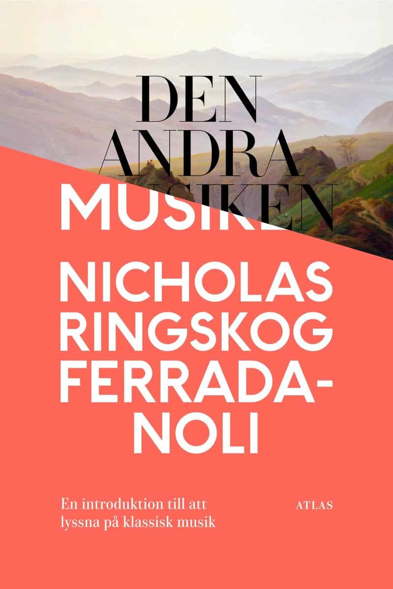 Ringskog Ferrada-Noli, Nicholas | Den andra musiken : En introduktion till att lyssna på klassisk musik