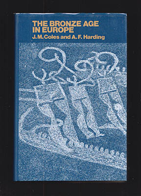 Coles, J. M.  | Harding, A. F (John M.) | The Bronze Age in Europe : An introduction to the prehistory of Europe c. 2000...