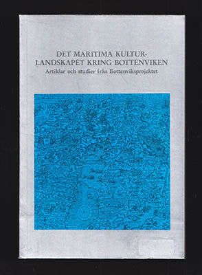 Holstein, Lars [red.] | Det maritima kulturlandskapet kring Bottenviken : Artiklar och studier från Bottenviksprojektet