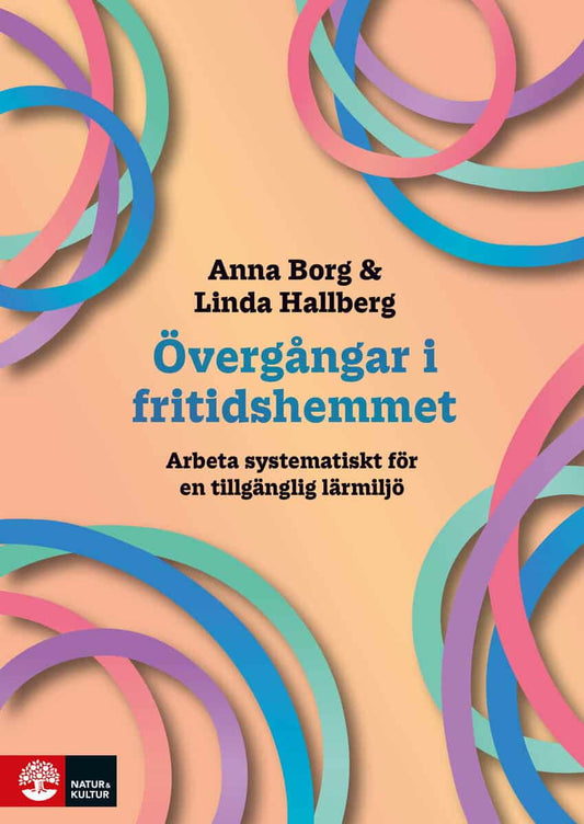 Borg, Anna | Hallberg, Linda | Övergångar i fritidshemmet : Arbeta systematiskt för en tillgänglig lärmiljö