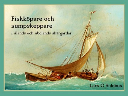 Soldéus, Lars G. | Fiskköpare och sumpskeppare i Ålands och Åbolands skärgårdar