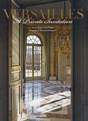 Picon, Guillaume [text] | Hammond, Francis [photo] | Versailles : A Private Invitation [text]