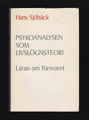 Sjöbäck, Hans | Psykoanalysen som livslögnsteori : Läran om försvaret