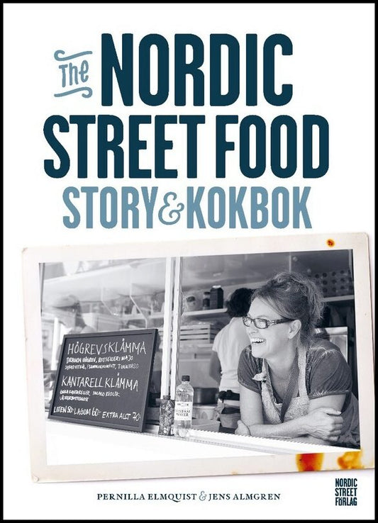 Elmquist, Pernilla | Almgren, Jens | The Nordic street food : Story & kokbok