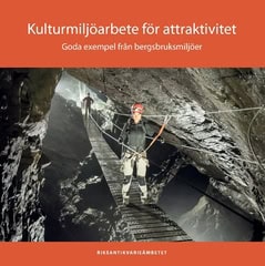 Gren, Leif | Kulturmiljöarbete för attraktivitet : Goda exempel från bergsbruksmiljöer