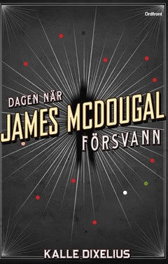 Dixelius, Kalle | Dagen när James McDougal försvann