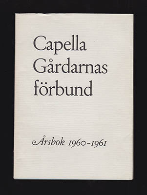 [Malmsten, Carl] | Capella : Capellagårdarnas Förbunds Årsbok 1906-1961 [Malmsten, Carl (1888-1972)]