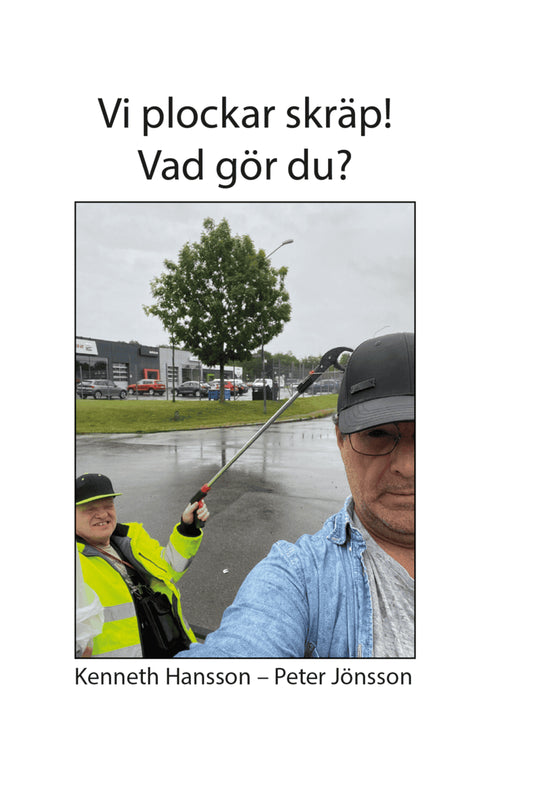 Hansson, Kenneth | Jönsson, Peter | Vi plockar skräp! : Vad gör du?