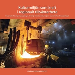 Kempinsky, Peter | Källberg, Tomas | Kulturmiljön som kraft i regionalt tillväxtarbete : Erfarenheter från regeringsuppd...