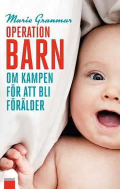 Granmar, Marie | Operation barn : Om kampen för att bli förälder