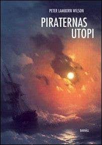 Wilson, Peter Lamborn | Piraternas utopi