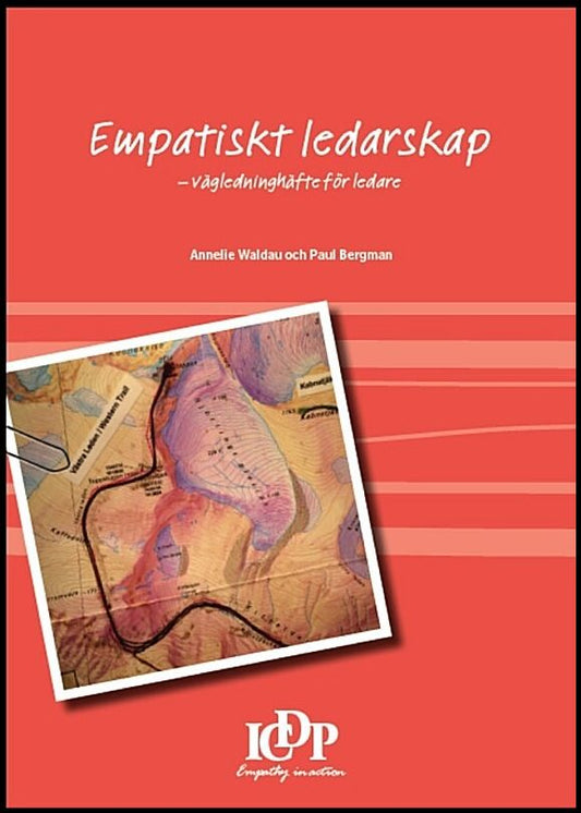 Bergman, Paul | Waldau, Annelie | Empatiskt ledarskap : Vägledninghäfte för ledare