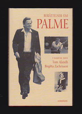 Alandh, Tom | Zachrisson, Birgitta | Berättelser om Palme : i samtal med Tom Alandh Birgitta Zachrisson [Palme, Olof (19...