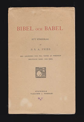 Fries, Samuel Andreas | Bibel och Babel : Ett föredrag med anledning och till kritik af Freidrich Delitzschs Babel und B...