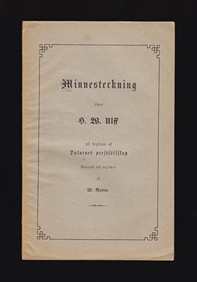 Rudin, W. | Minnesteckning öfver H. W. Ulff : på begäran af Dalarnes prestsällskap författad och utgifwen af W. Rudin [U...