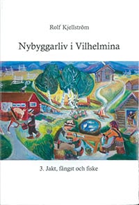 Kjellström, Rolf | Nybyggarliv i Vilhelmina 3.